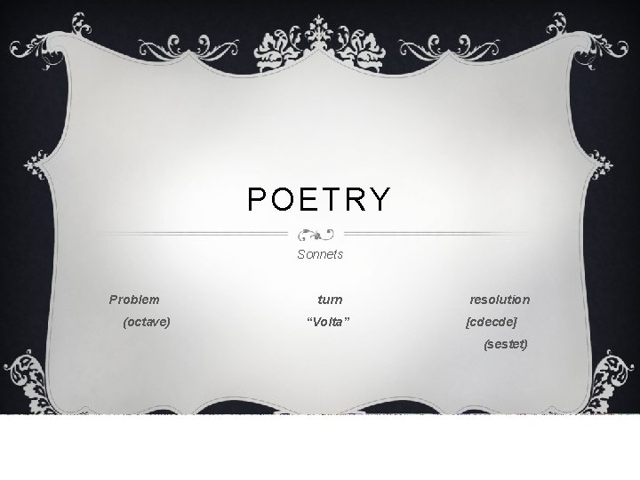 POETRY Sonnets Problem (octave) turn “Volta” resolution [cdecde] (sestet) 