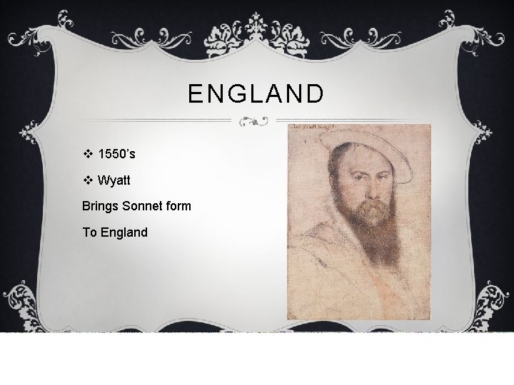 ENGLAND v 1550’s v Wyatt Brings Sonnet form To England 