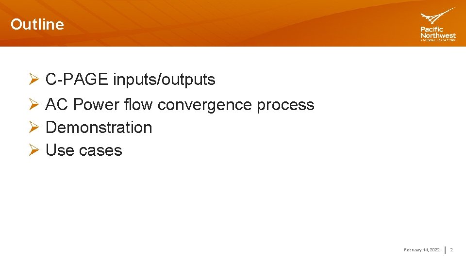 Outline Ø C-PAGE inputs/outputs Ø AC Power flow convergence process Ø Demonstration Ø Use