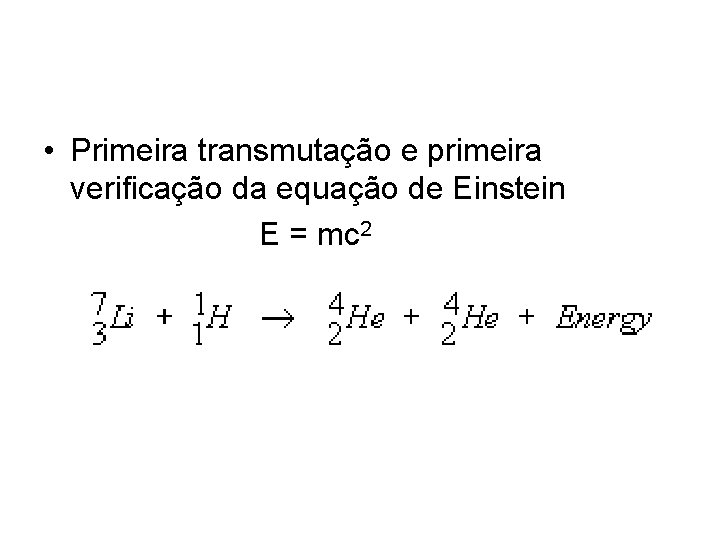  • Primeira transmutação e primeira verificação da equação de Einstein E = mc