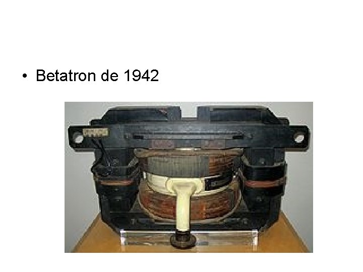  • Betatron de 1942 