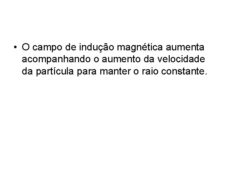  • O campo de indução magnética aumenta acompanhando o aumento da velocidade da