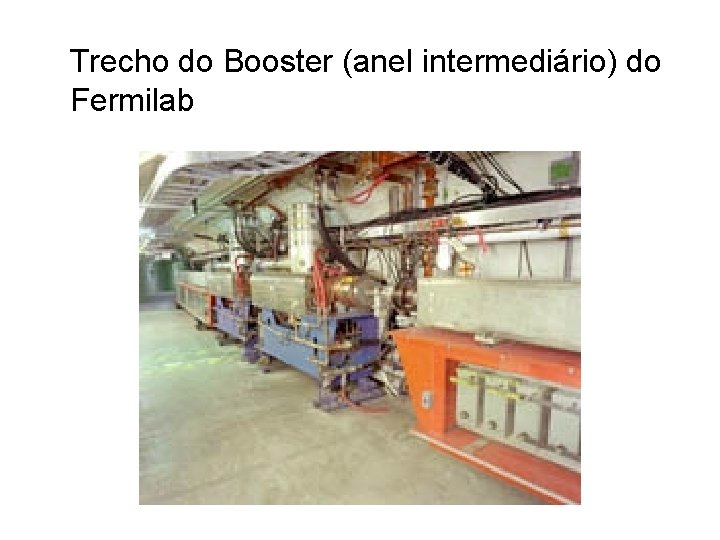 Trecho do Booster (anel intermediário) do Fermilab 