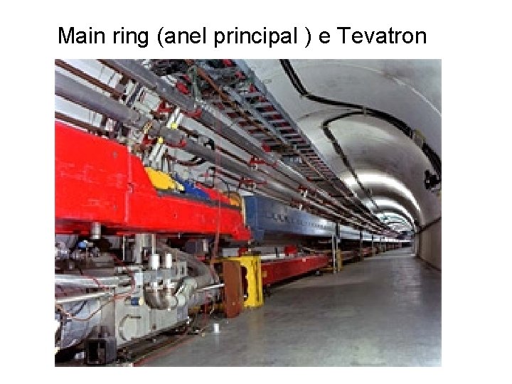 Main ring (anel principal ) e Tevatron 