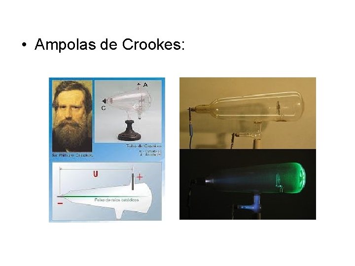  • Ampolas de Crookes: 