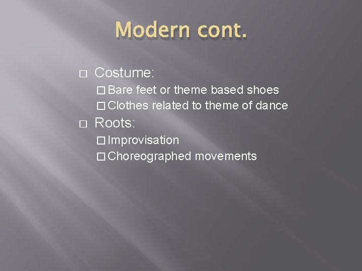 Modern cont. � Costume: � Bare feet or theme based shoes � Clothes related