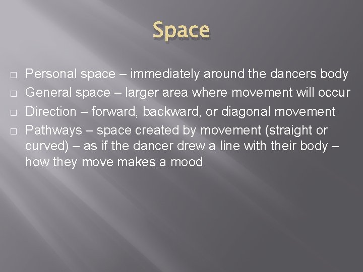 Space � � Personal space – immediately around the dancers body General space –