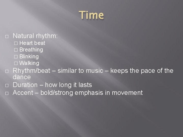 Time � Natural rhythm: � Heart beat � Breathing � Blinking � Walking �