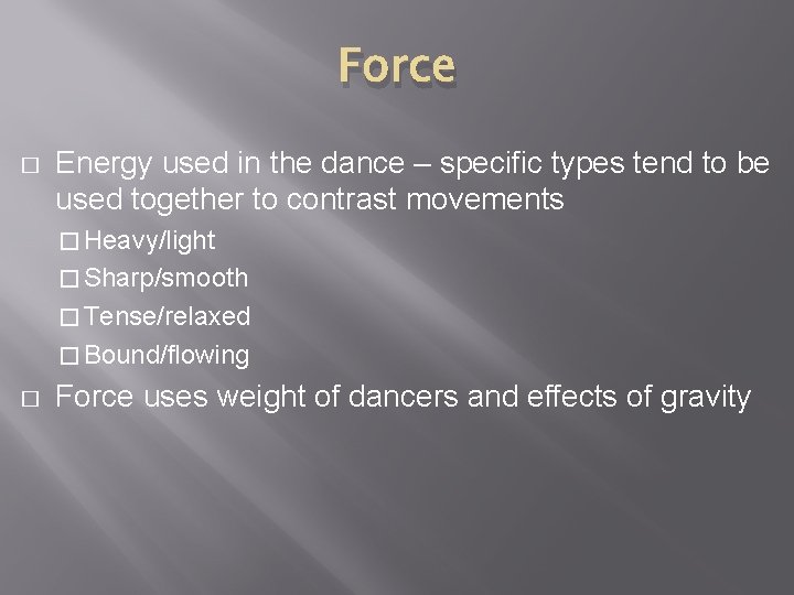 Force � Energy used in the dance – specific types tend to be used