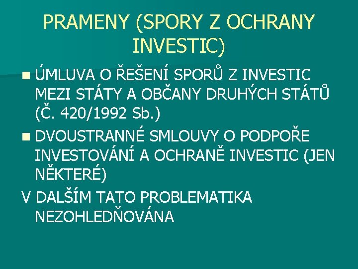 PRAMENY (SPORY Z OCHRANY INVESTIC) n ÚMLUVA O ŘEŠENÍ SPORŮ Z INVESTIC MEZI STÁTY