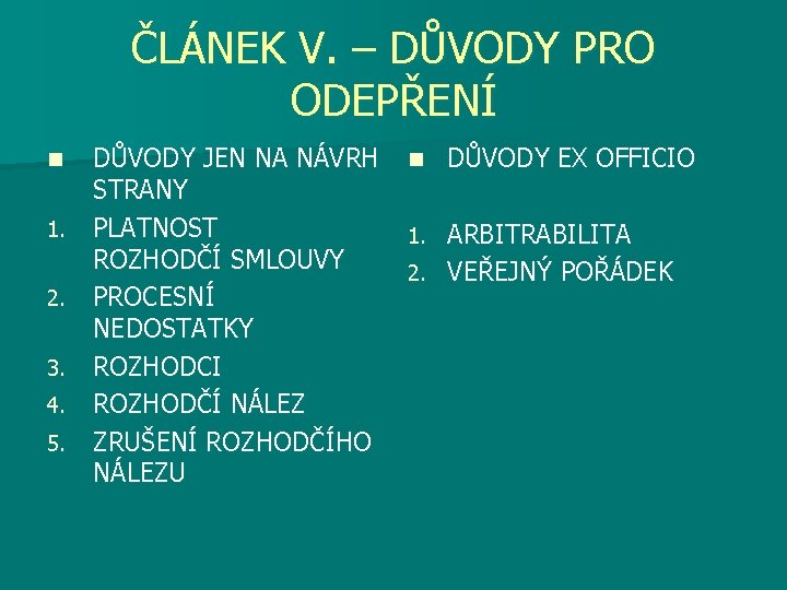 ČLÁNEK V. – DŮVODY PRO ODEPŘENÍ n 1. 2. 3. 4. 5. DŮVODY JEN