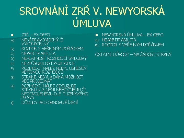 SROVNÁNÍ ZRŘ V. NEWYORSKÁ ÚMLUVA n A) B) C) D) E) F) G) H)