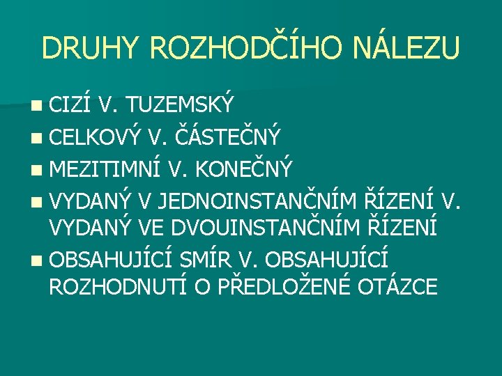 DRUHY ROZHODČÍHO NÁLEZU n CIZÍ V. TUZEMSKÝ n CELKOVÝ V. ČÁSTEČNÝ n MEZITIMNÍ V.