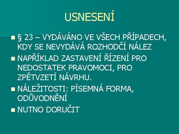 USNESENÍ n§ 23 – VYDÁVÁNO VE VŠECH PŘÍPADECH, KDY SE NEVYDÁVÁ ROZHODČÍ NÁLEZ n