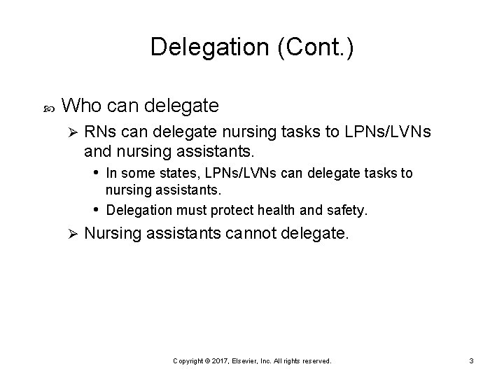 Delegation (Cont. ) Who can delegate Ø RNs can delegate nursing tasks to LPNs/LVNs