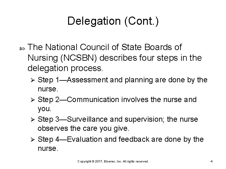 Delegation (Cont. ) The National Council of State Boards of Nursing (NCSBN) describes four