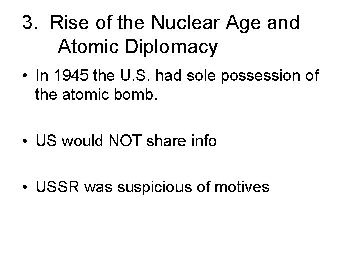 3. Rise of the Nuclear Age and Atomic Diplomacy • In 1945 the U. 3. Rise of the Nuclear Age and Atomic Diplomacy • In 1945 the U.