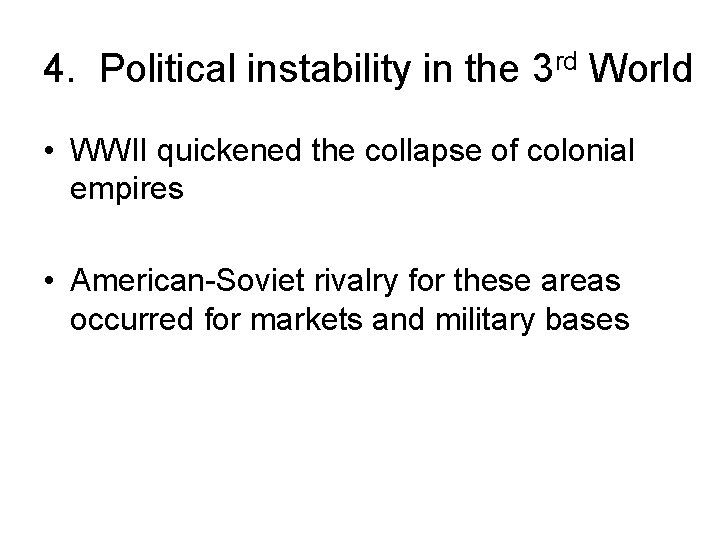 4. Political instability in the 3 rd World • WWII quickened the collapse of 4. Political instability in the 3 rd World • WWII quickened the collapse of