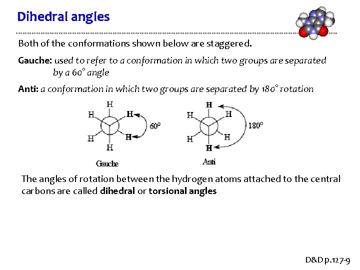 Dihedral angles Both of the conformations shown below are staggered. Gauche: used to refer Dihedral angles Both of the conformations shown below are staggered. Gauche: used to refer