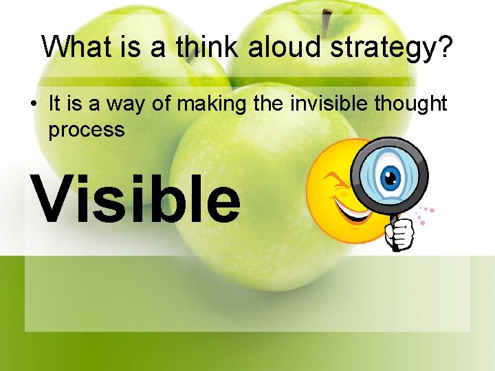 What is a think aloud strategy? • It is a way of making the