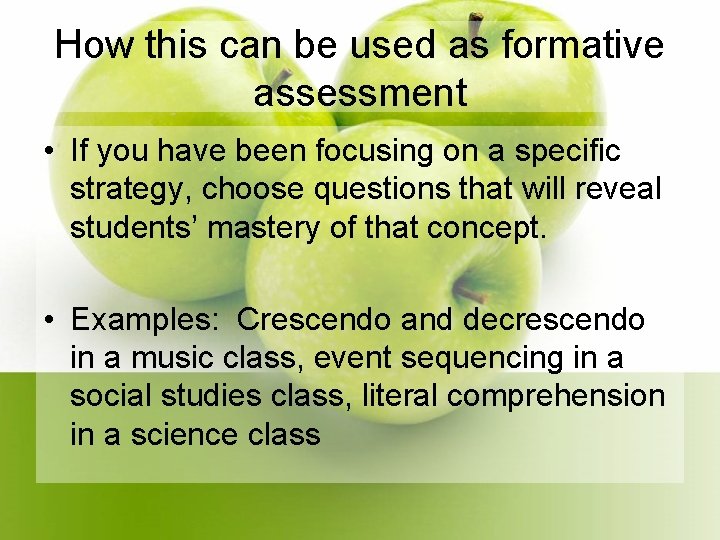 How this can be used as formative assessment • If you have been focusing