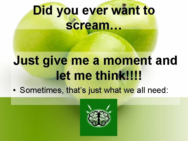 Did you ever want to scream… Just give me a moment and let me