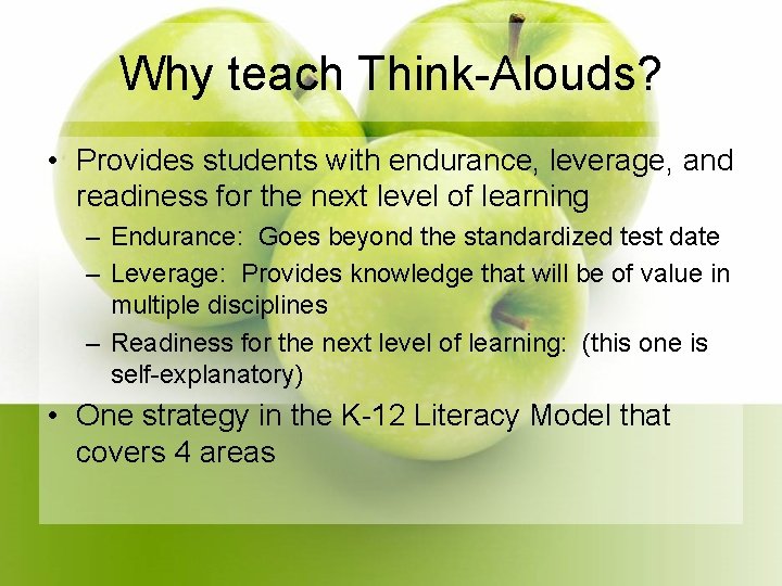 Why teach Think-Alouds? • Provides students with endurance, leverage, and readiness for the next