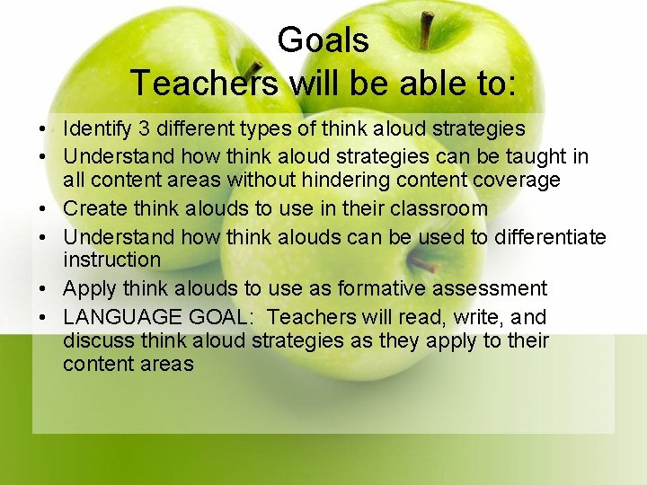 Goals Teachers will be able to: • Identify 3 different types of think aloud