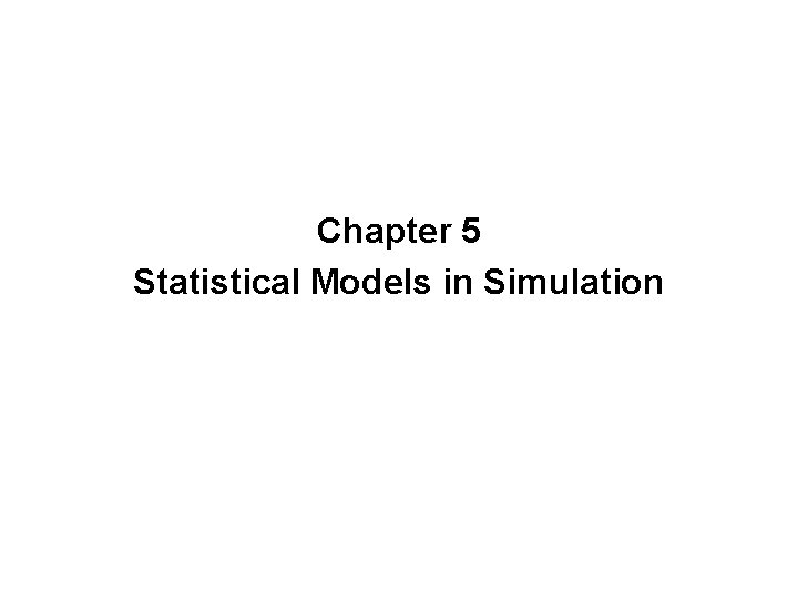 Chapter 5 Statistical Models in Simulation 