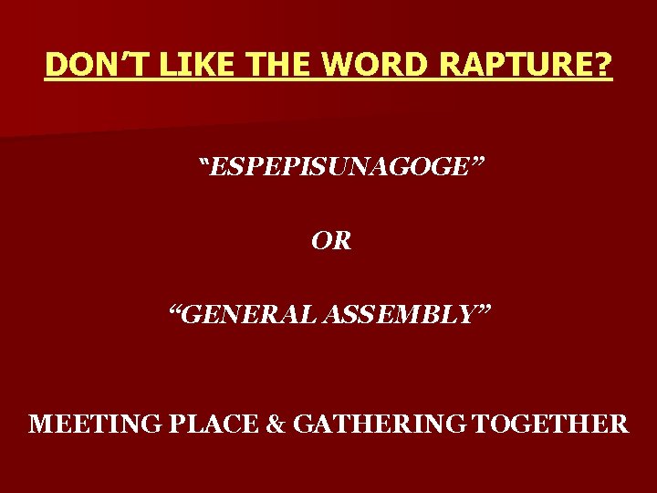 DON’T LIKE THE WORD RAPTURE? “ESPEPISUNAGOGE” OR “GENERAL ASSEMBLY” MEETING PLACE & GATHERING TOGETHER
