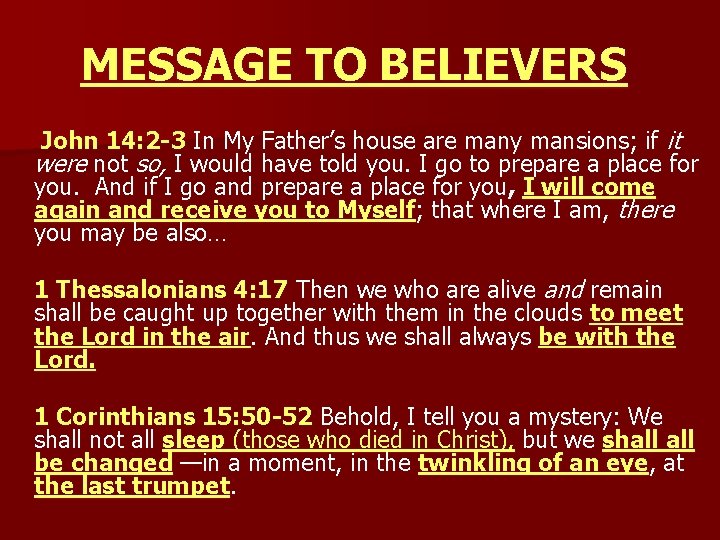 MESSAGE TO BELIEVERS John 14: 2 -3 In My Father’s house are many mansions;