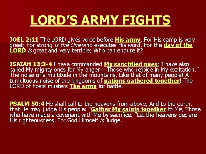 LORD’S ARMY FIGHTS JOEL 2: 11 The LORD gives voice before His army, For