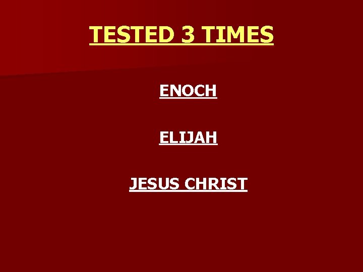 TESTED 3 TIMES ENOCH ELIJAH JESUS CHRIST 