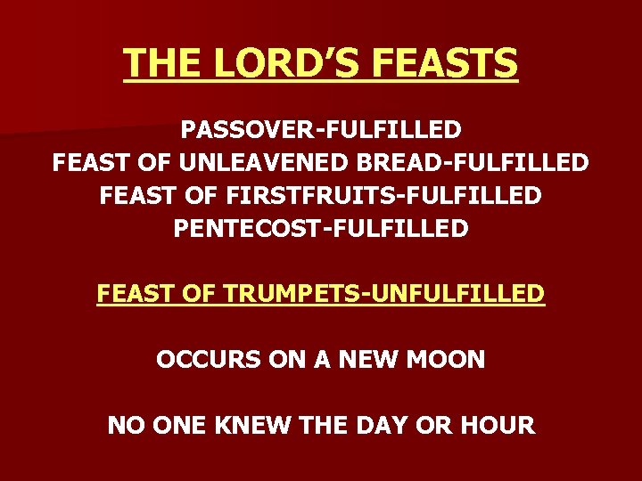 THE LORD’S FEASTS PASSOVER-FULFILLED FEAST OF UNLEAVENED BREAD-FULFILLED FEAST OF FIRSTFRUITS-FULFILLED PENTECOST-FULFILLED FEAST OF