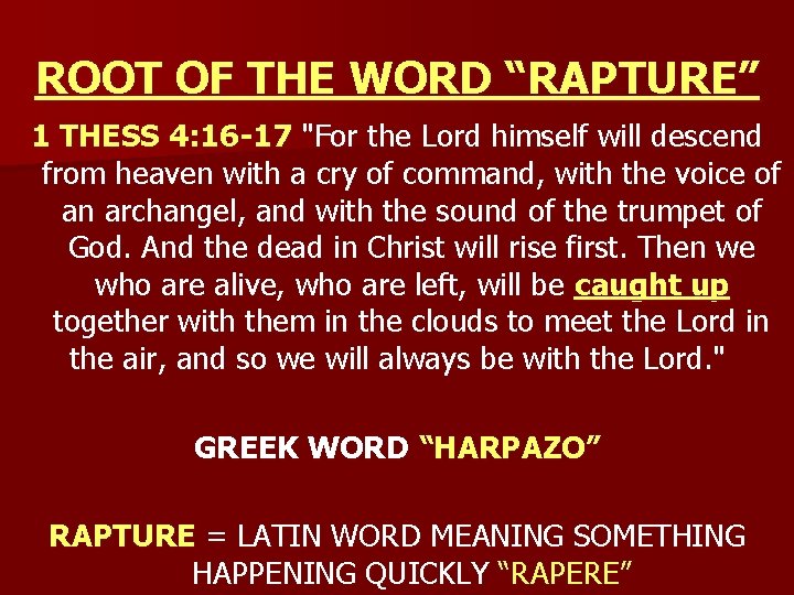 ROOT OF THE WORD “RAPTURE” 1 THESS 4: 16 -17 "For the Lord himself