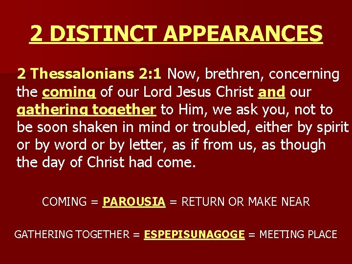 2 DISTINCT APPEARANCES 2 Thessalonians 2: 1 Now, brethren, concerning the coming of our