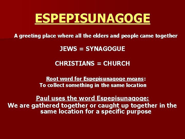 ESPEPISUNAGOGE A greeting place where all the elders and people came together JEWS =