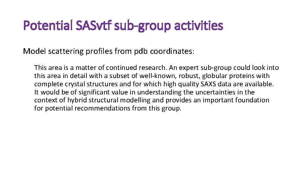 Potential SASvtf sub-group activities Model scattering profiles from pdb coordinates: This area is a