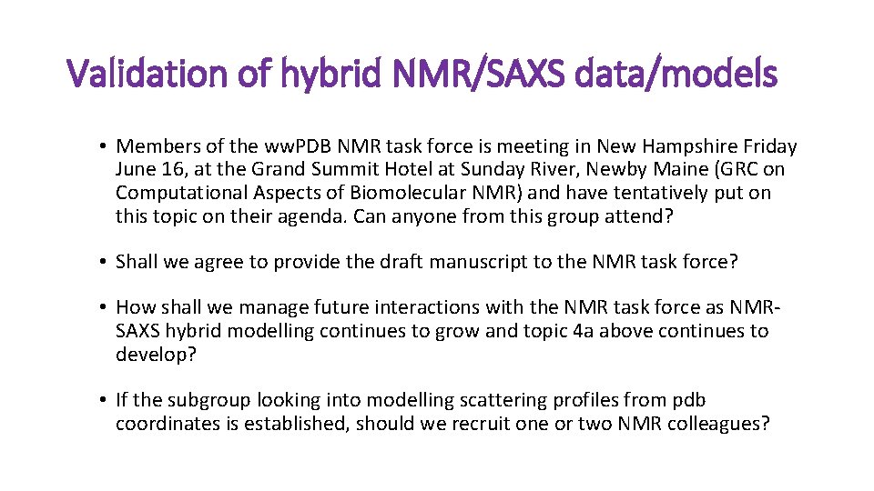 Validation of hybrid NMR/SAXS data/models • Members of the ww. PDB NMR task force