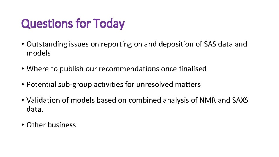 Questions for Today • Outstanding issues on reporting on and deposition of SAS data