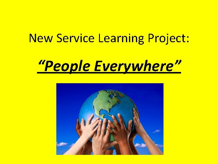 New Service Learning Project: “People Everywhere” 