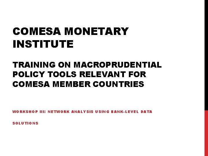 COMESA MONETARY INSTITUTE TRAINING ON MACROPRUDENTIAL POLICY TOOLS RELEVANT FOR COMESA MEMBER COUNTRIES WORKSHOP