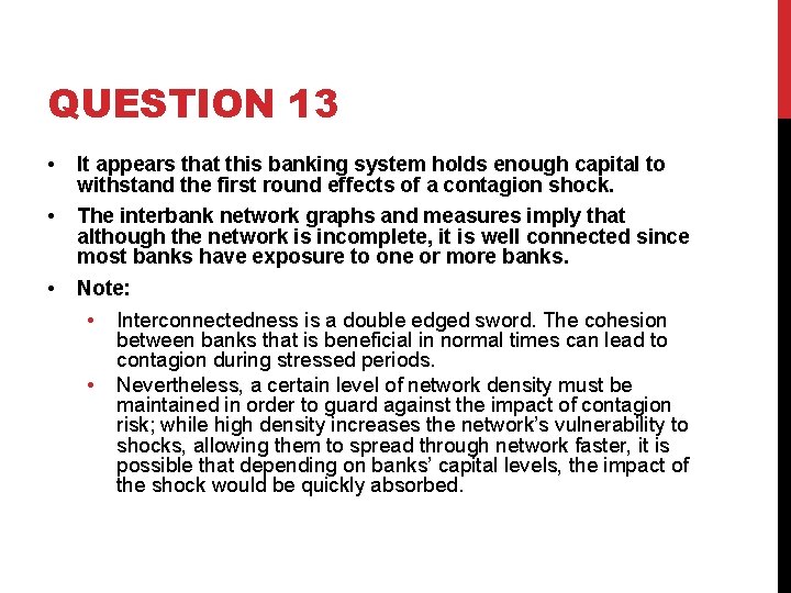 QUESTION 13 • It appears that this banking system holds enough capital to withstand