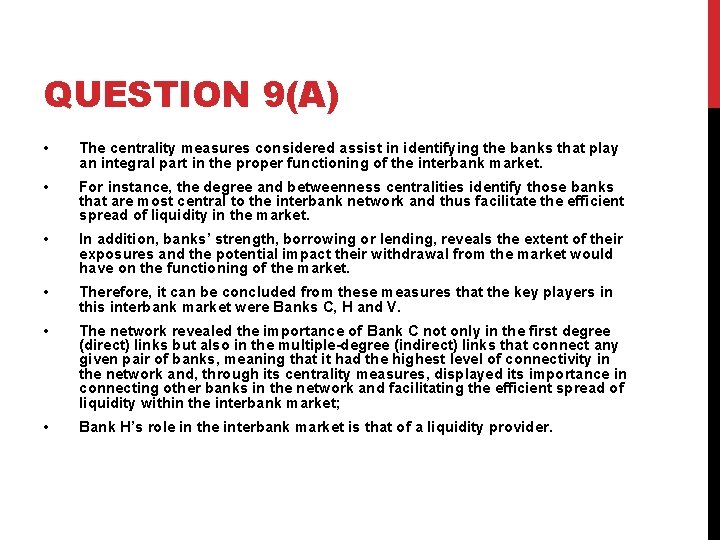 QUESTION 9(A) • The centrality measures considered assist in identifying the banks that play
