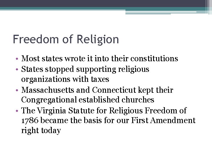 Freedom of Religion • Most states wrote it into their constitutions • States stopped