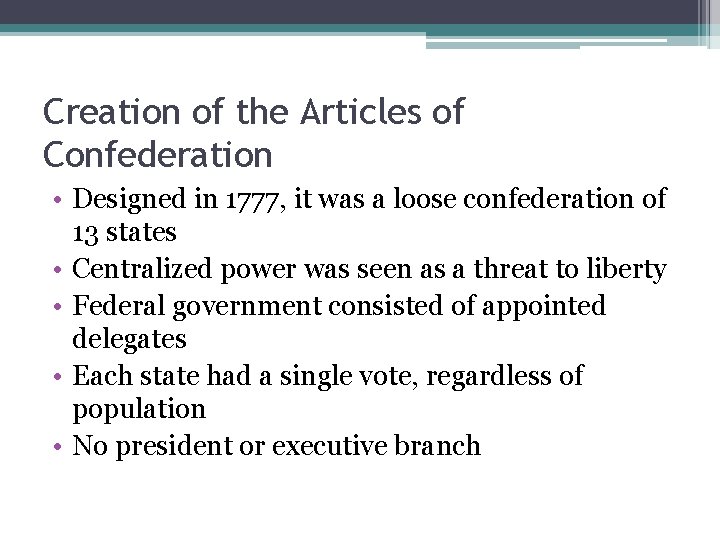 Creation of the Articles of Confederation • Designed in 1777, it was a loose