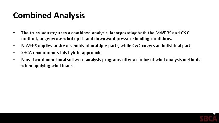 Combined Analysis • • The truss industry uses a combined analysis, incorporating both the