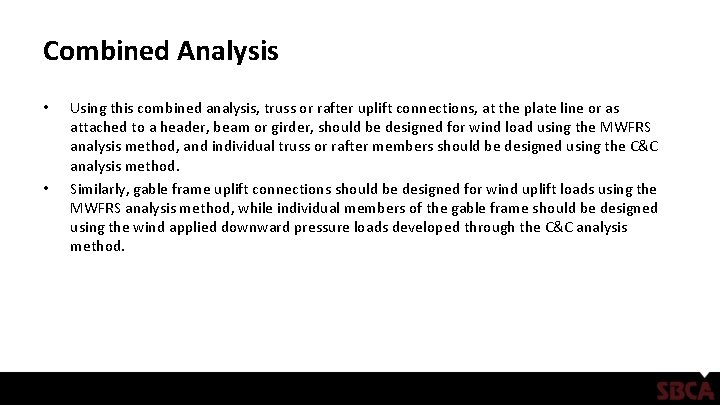 Combined Analysis • • Using this combined analysis, truss or rafter uplift connections, at