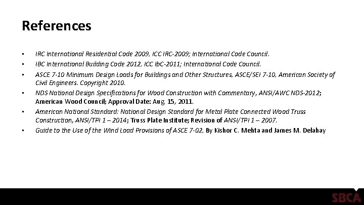 References • • • IRC International Residential Code 2009, ICC IRC-2009; International Code Council.