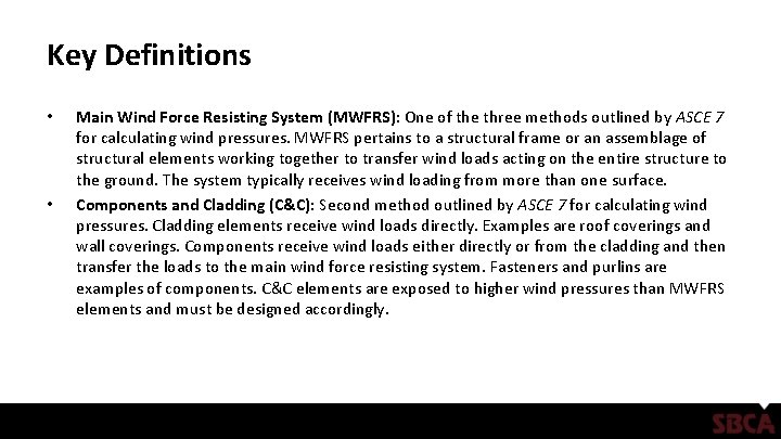 Key Definitions • • Main Wind Force Resisting System (MWFRS): One of the three